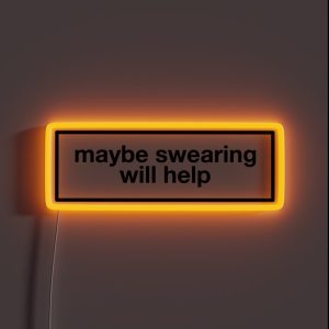 Maybe Swearing Will Help RGB Neon Sign