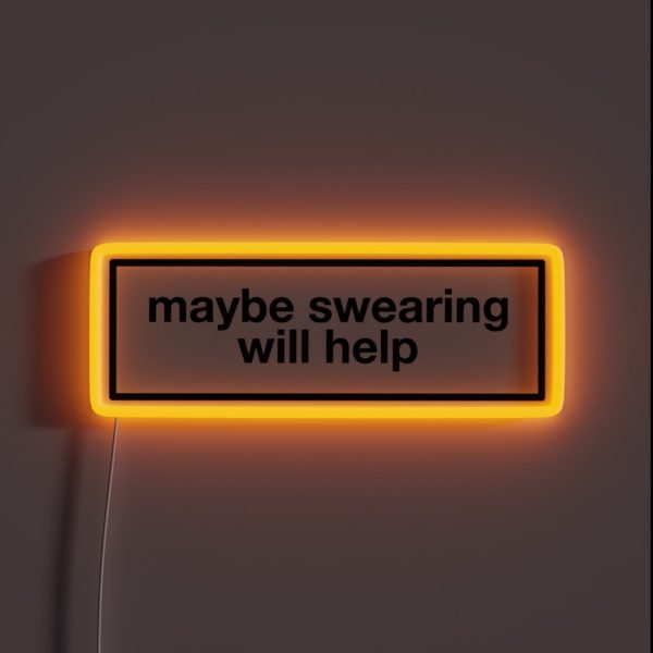 Maybe Swearing Will Help RGB Neon Sign