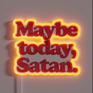 MAYBE TODAY SATAN R RGB Neon Sign