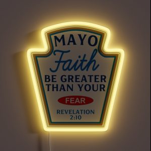 Mayo Faith Be Greater Than Your Fear Christian Humor RGB Neon Sign