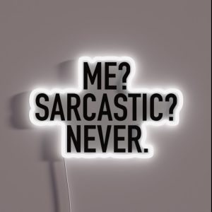 Me Sarcastic Never RGB Neon Sign