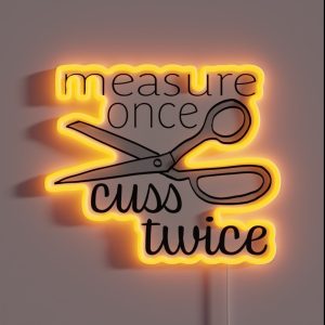 Measure Twice Cuss Once Color RGB Neon Sign