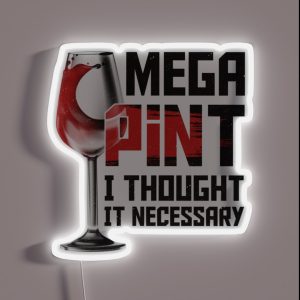 Mega Pint I Thought It Necessary Funny Wine RGB Neon Sign