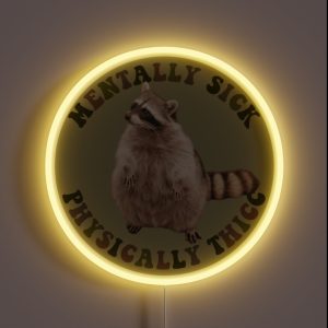 Mentally Sick Physically Thicc Chubby Raccoon RGB Neon Sign Mentally Sick Physically Thicc Chubby Raccoon RGB Neon Sign