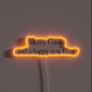 Merry Crisis And A Happy New Fear RGB Neon Sign