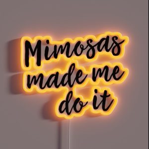 Mimosas Made Me Do It RGB Neon Sign Mimosas Made Me Do It RGB Neon Sign