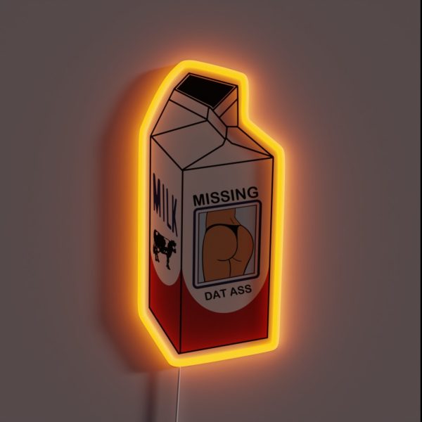 Missing On A Milk Carton Dat Ass RGB Neon Sign