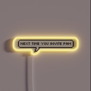 Monster Factory Next Time You Invite Pam RGB Neon Sign