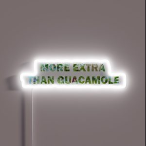 More Extra Than Guacamole RGB Neon Sign