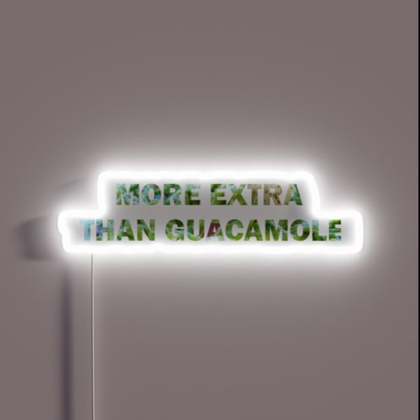 More Extra Than Guacamole RGB Neon Sign