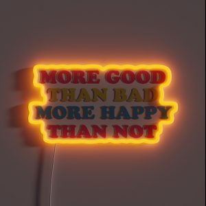 More Good Than Bad More Happy Than Not RGB Neon Sign More Good Than Bad More Happy Than Not RGB Neon Sign