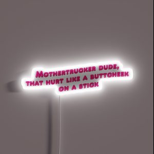 Mothertrucker Dude That Hurt Like A Buttcheek On A Stick RIP Vine RGB Neon Sign Mothertrucker Dude That Hurt Like A Buttcheek On A Stick RIP Vine RGB Neon Sign