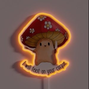 Mushroom I Will Feast On Your Corpse RGB Neon Sign Mushroom I Will Feast On Your Corpse RGB Neon Sign