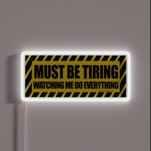Must Be Tiring Watching Me Do Everything RGB Neon Sign Must Be Tiring Watching Me Do Everything RGB Neon Sign