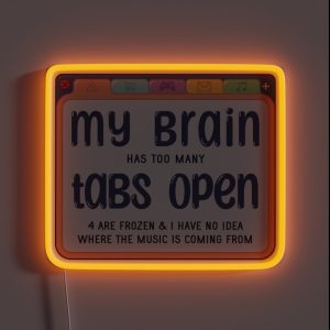 My Brain Has Too Many Tabs RGB Neon Sign My Brain Has Too Many Tabs RGB Neon Sign