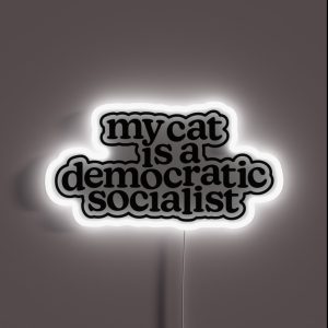 My Cat Is A Democratic Socialist RGB Neon Sign