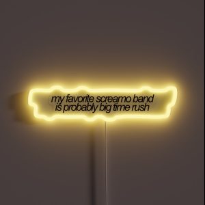 My Favorite Screamo Band Is Probably Big Time Rush Vine Reference RGB Neon Sign