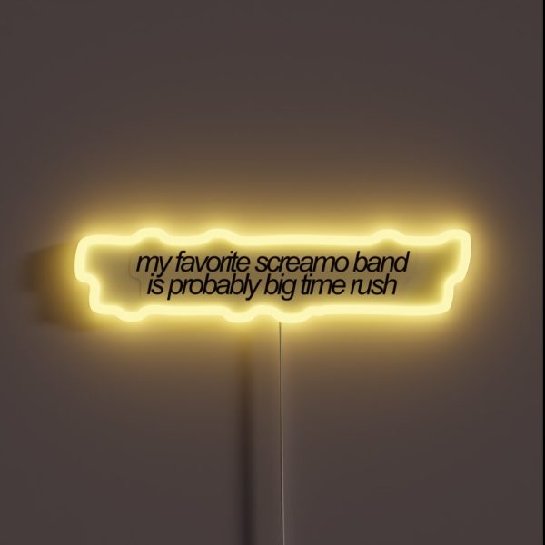 My Favorite Screamo Band Is Probably Big Time RGB Neon Sign