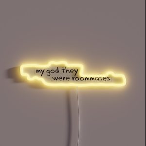 My God They Were Roommates RGB Neon Sign