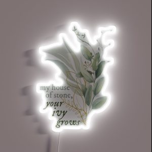 My House Of Stone Your Ivy Grows RGB Neon Sign