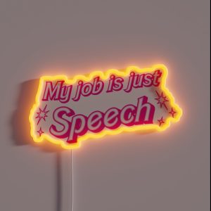My Job Is Just Speech RGB Neon Sign