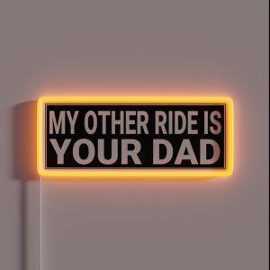 My Other Ride Is Your Dad Funny Adult Bumper RGB Neon Sign