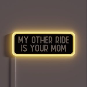 My Other Ride Is Your Mom Funny Biker RGB Neon Sign