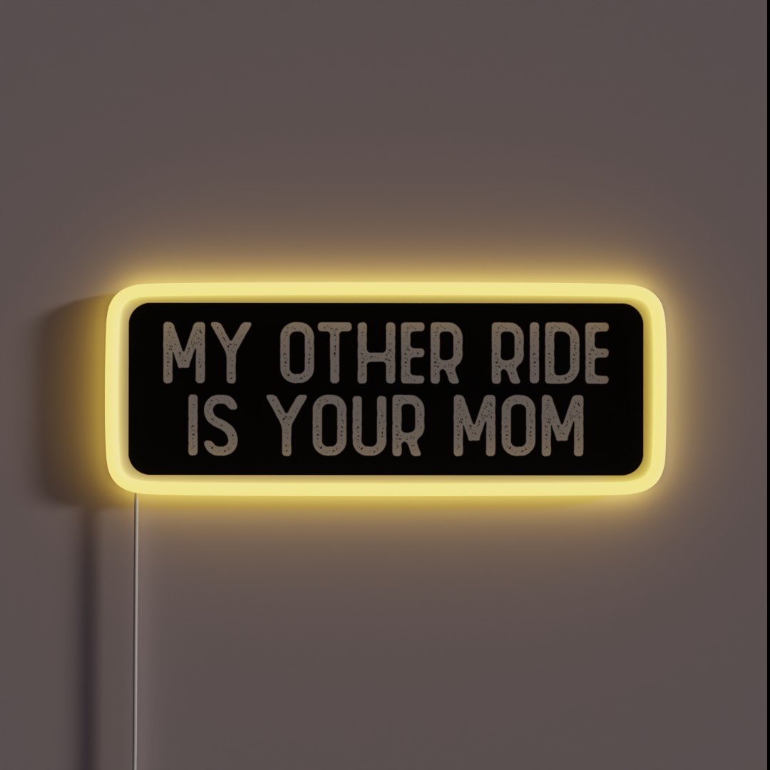 My Other Ride Is Your Mom Funny Biker RGB Neon Sign My Other Ride Is Your Mom Funny Biker RGB Neon Sign