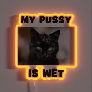 My Pussy Is Wet Cheeky Double Entendre Cute Cat RGB Neon Sign