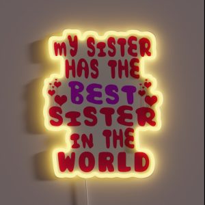 My Sister Has The Best Sister In The World RGB Neon Sign