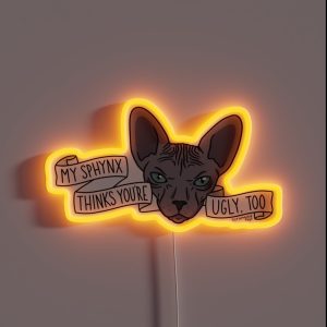 My Sphynx Thinks You Re Ugly Too RGB Neon Sign