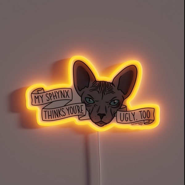 My Sphynx Thinks You Re Ugly Too RGB Neon Sign