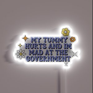 My Tummy Hurts And Im Mad At The Government RGB Neon Sign
