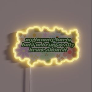 My Tummy Hurts But I M Being Really Brave About It Green RGB Neon Sign
