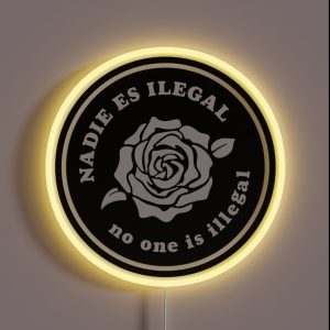 NADIE ES ILEGAL No One Is Illegal RGB Neon Sign