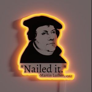 Nailed It Martin Luther 1517 RGB Neon Sign Nailed It Martin Luther 1517 RGB Neon Sign