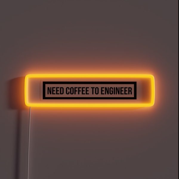 Need Coffee To Engineer RGB Neon Sign