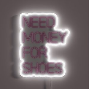 Need Money For Shoes RGB Neon Sign