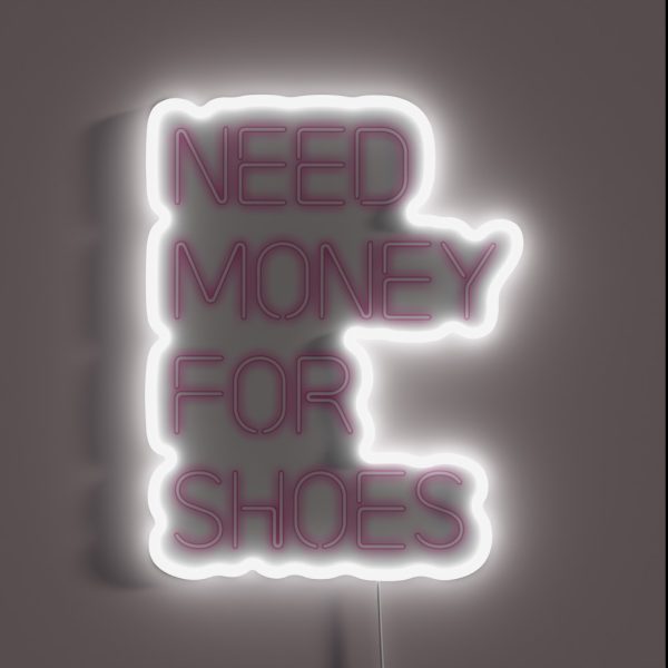 Need Money For Shoes RGB Neon Sign