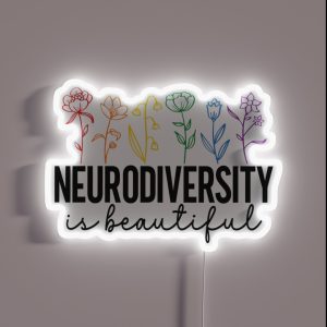 Neurodiversity Is Beautiful Autism Wildflower Plant Lover Special Ed Teacher Social Worker Special Needs Mom Autism ABA RGB Neon Sign