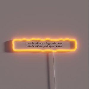 Never Be Too Kind To Be Clever RGB Neon Sign