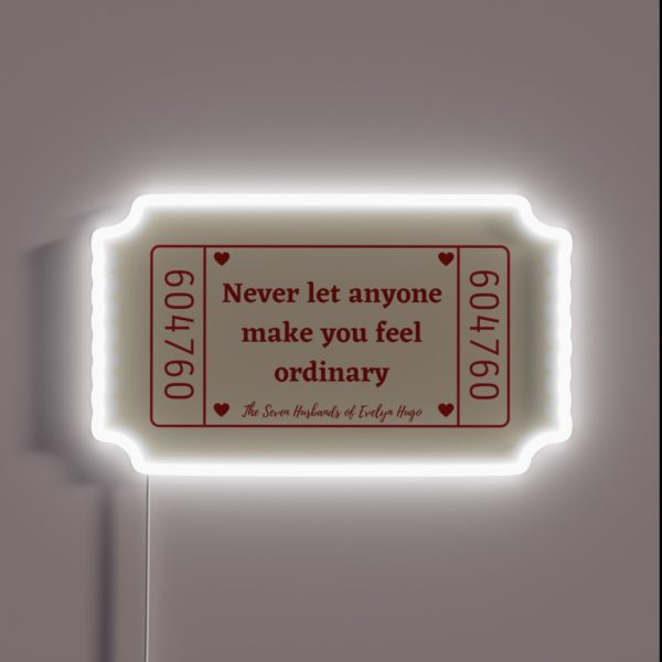 Never Let Anyone Make You Feel Ordinary The RGB Neon Sign