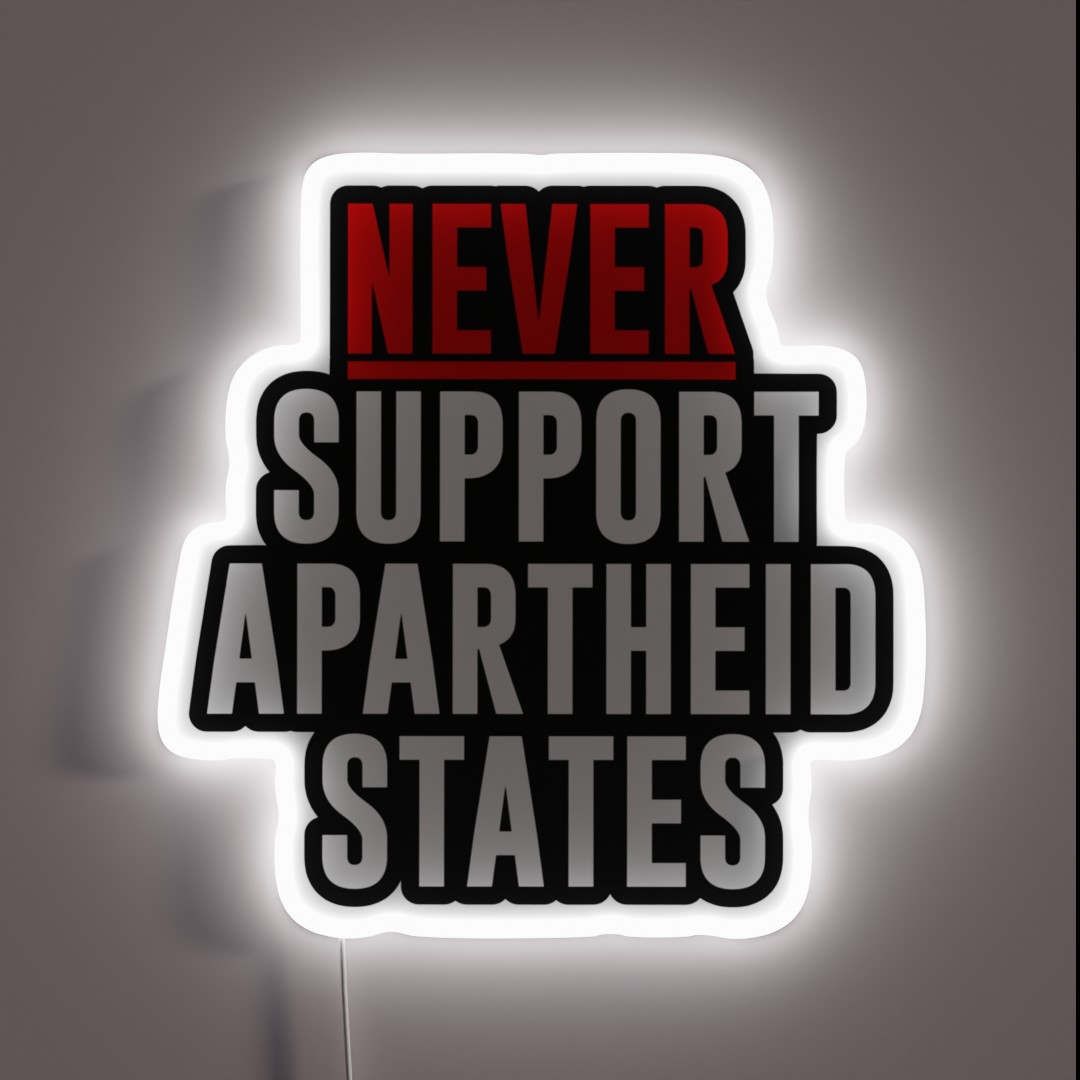 Never Support Apartheid States RGB Neon Sign Never Support Apartheid States RGB Neon Sign