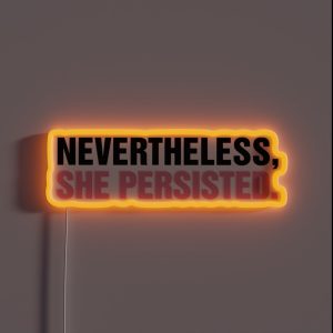 Nevertheless She Persisted RGB Neon Sign