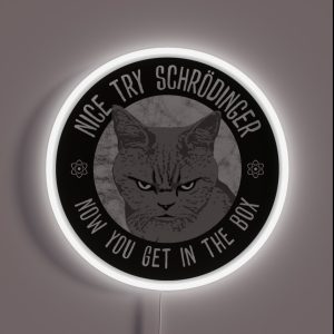 Nice Try Schrodinger Schrodinger S Cat Funny Quantum Physics RGB Neon Sign