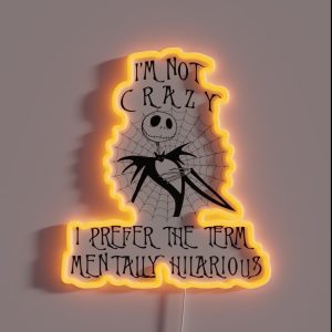 Nightmare Before Christmas Jack Skellington I M Not Crazy I Prefer The Term Mentally Hilarious RGB Neon Sign