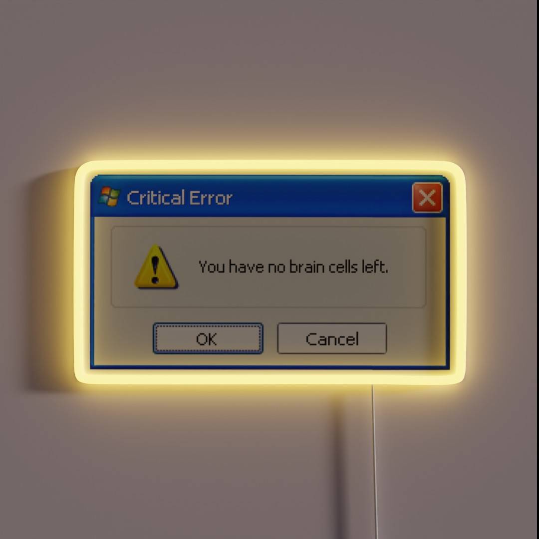 No Brain Cells Left Windows XP Popup RGB Neon Sign No Brain Cells Left Windows XP Popup RGB Neon Sign