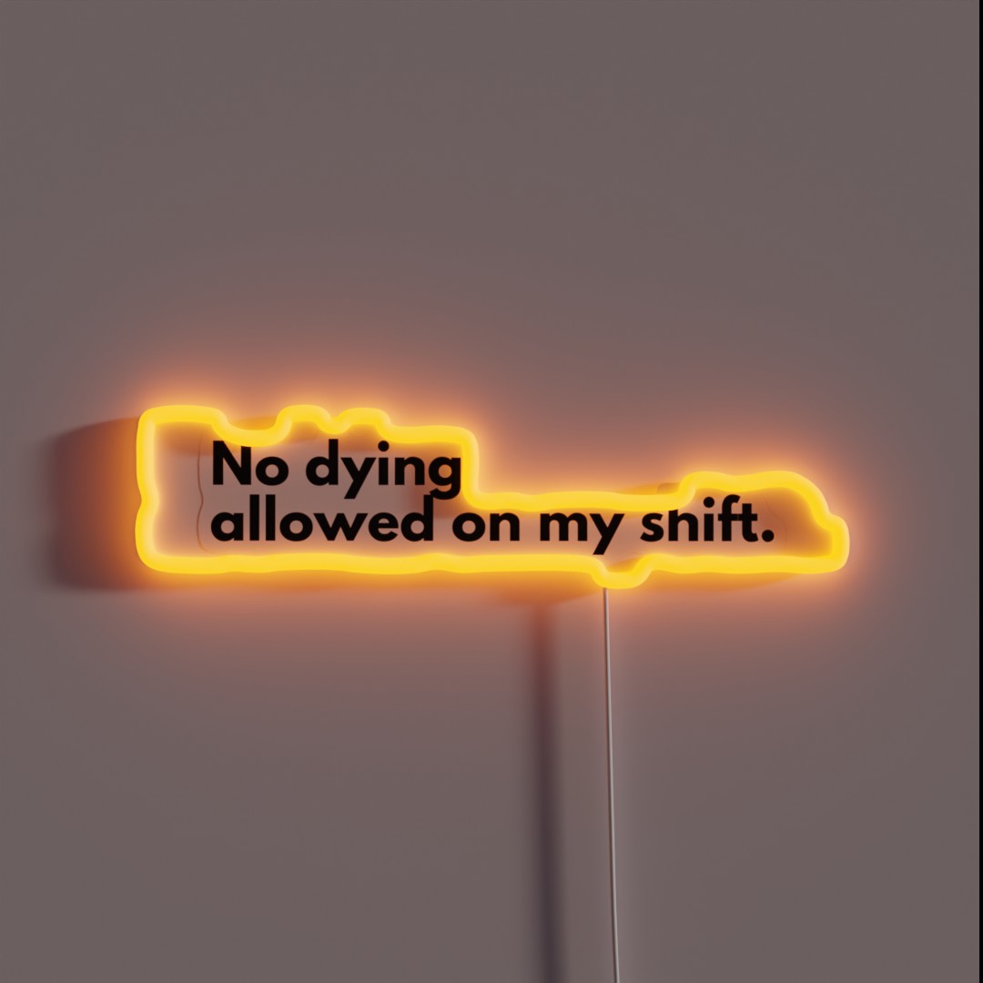 No Dying On My Shift RGB Neon Sign No Dying On My Shift RGB Neon Sign