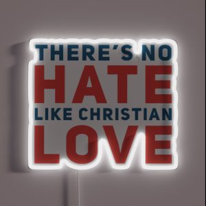 No Hate Like Christian Love RGB Neon Sign