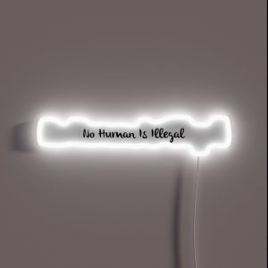 No Human Is Illegal RGB Neon Sign